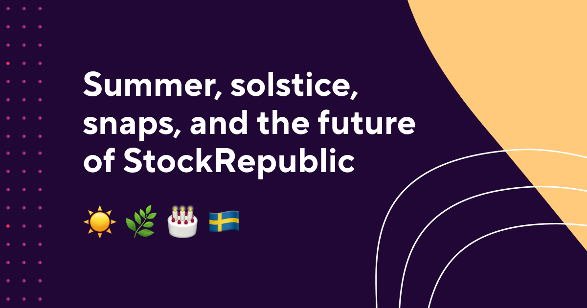 Summer, solstice, snaps, and the future of StockRepublic